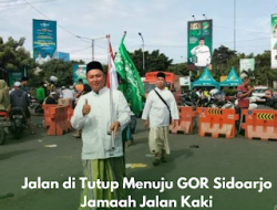 Ditutup Jalan Menuju GOR Sidoarjo Peserta Harlah Jalan Kaki